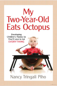 My Two-Year-Old Eats Octopus: Raising Children Who Love to Eat Everything
